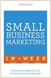 Couverture_Small Business Marketing In A Week: Teach Yourself