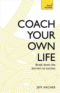 Coach Your Own Life: Break Down The Barriers To Success