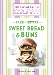 Great British Bake Off - Bake It Better (no.7): Sweet Bread & Buns