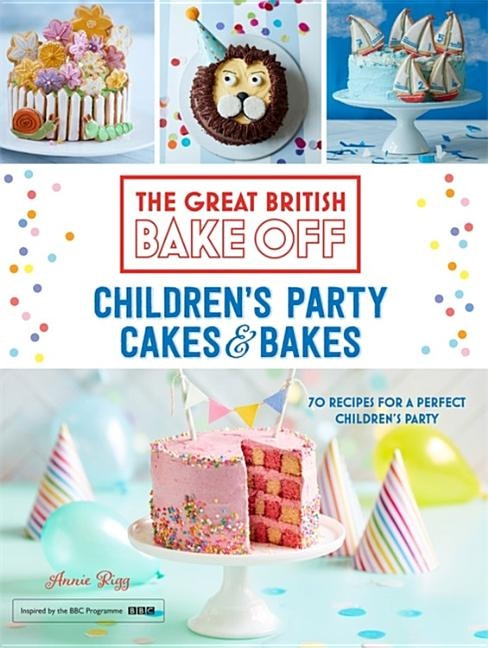 Front cover_Great British Bake Off: Children's Party Cakes & Bakes