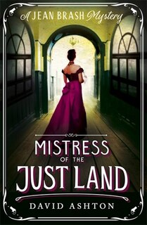 Mistress Of The Just Land: A Jean Brash Mystery 1