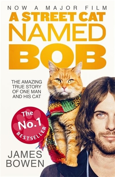 A Street Cat Named Bob: How one man and his cat found hope on the streets (Movie Tie-In)