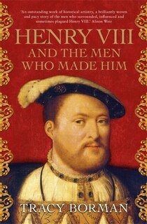 Couverture_Henry Viii And The Men Who Made Him