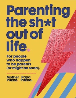 Front cover_Parenting The Sh*t Out Of Life