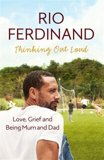 Thinking Out Loud: Love, Grief And Being Mum And Dad