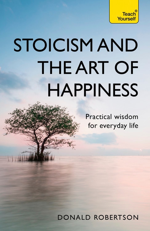Front cover_Stoicism And The Art Of Happiness