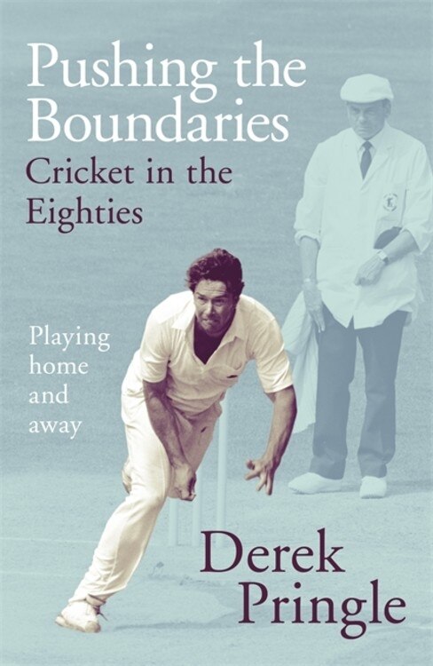 Front cover_Pushing The Boundaries: Cricket In The Eighties