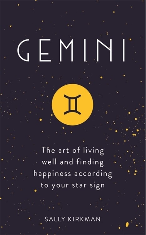 Gemini: The Art Of Living Well And Finding Happiness According To Your Star Sign