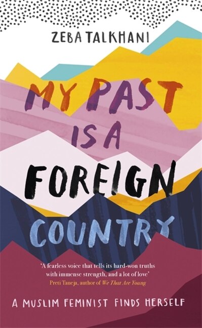 Front cover_My Past Is A Foreign Country: A Muslim Feminist Finds Herself