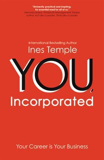 You, Incorporated: Your Career Is Your Business