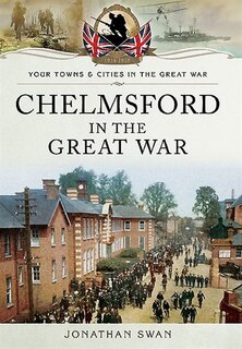 Front cover_Chelmsford In The Great War