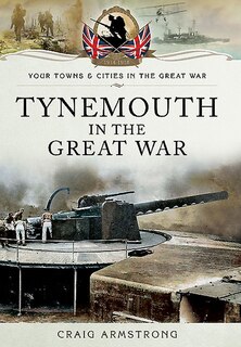Couverture_Tynemouth In The Great War