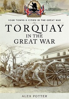 Front cover_Torquay In The Great War
