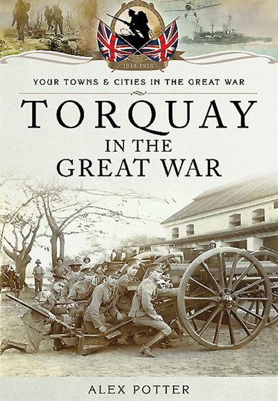 Front cover_Torquay In The Great War