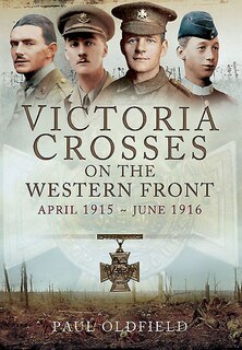 Front cover_Victoria Crosses On The Western Front - April 1915 To June 1916