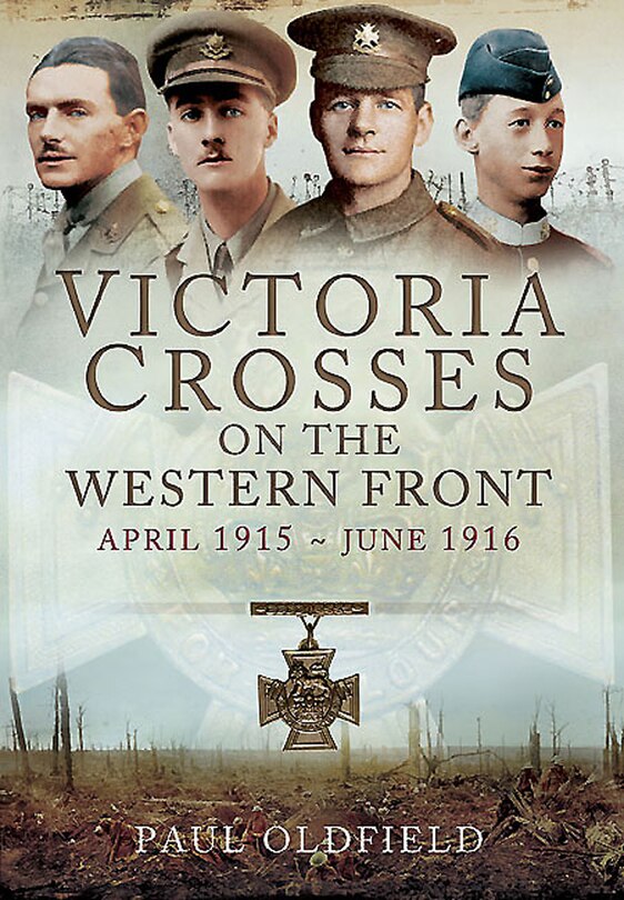 Front cover_Victoria Crosses On The Western Front - April 1915 To June 1916