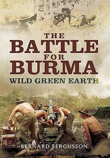 Front cover_The Battle For Burma - Wild Green Earth