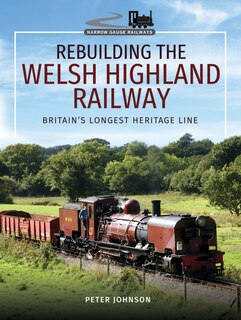 Couverture_Rebuilding The Welsh Highland Railway