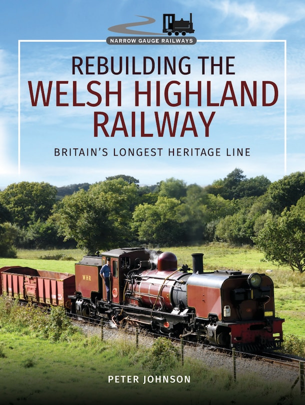 Couverture_Rebuilding The Welsh Highland Railway