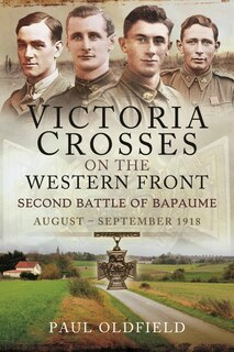 Front cover_Victoria Crosses on the Western Front - Second Battle of Bapaume