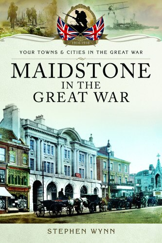 Couverture_Maidstone In The Great War