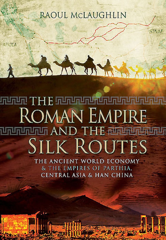 Front cover_The Roman Empire And The Silk Routes