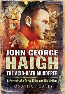 Front cover_John George Haigh, The Acid-bath Murderer