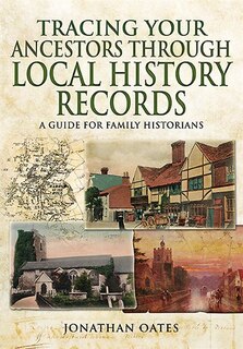 Front cover_Tracing Your Ancestors Through Local History Records