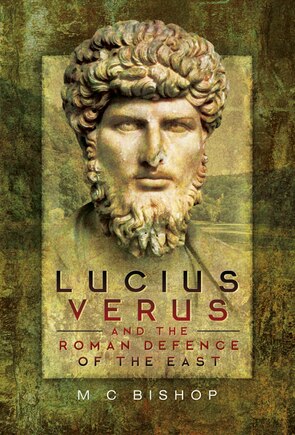 Lucius Verus And The Roman Defence Of The East