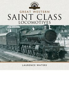 Couverture_Great Western Saint Class Locomotives