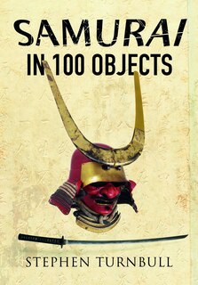 Front cover_The Samurai In 100 Objects