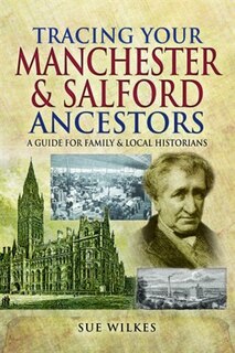 Front cover_Tracing Your Manchester And Salford Ancestors