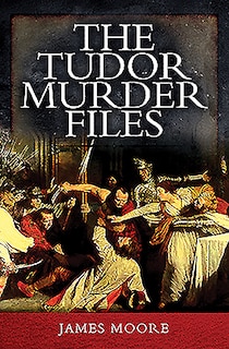 Front cover_The Tudor Murder Files