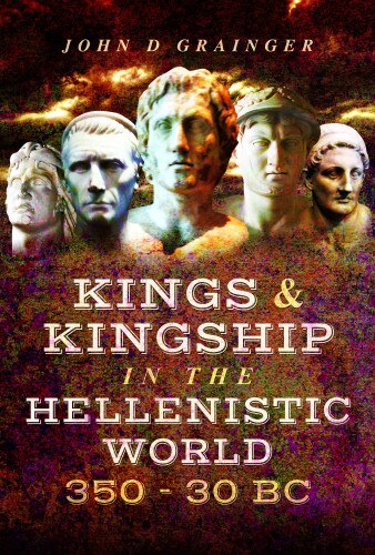 Couverture_Kings And Kingship In The Hellenistic World 350 - 30 Bc