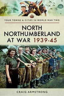 Couverture_North Northumberland At War 1939-45