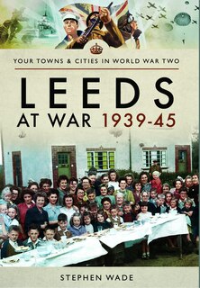 Couverture_Leeds At War 1939-45
