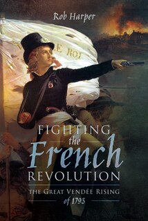 Front cover_Fighting The French Revolution