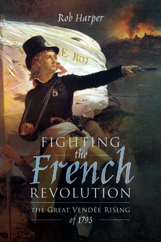 Front cover_Fighting The French Revolution