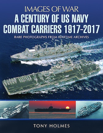 A Century Of Us Navy Combat Carriers 1917-2017