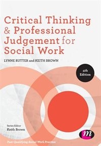 Front cover_Critical Thinking And Professional Judgement For Social Work