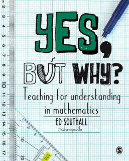 Front cover_Yes, But Why? Teaching For Understanding In Mathematics