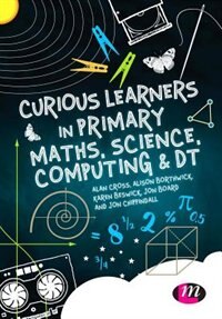 Couverture_Curious Learners In Primary Maths, Science, Computing And Dt