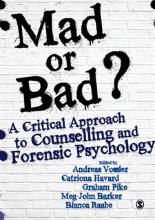 Front cover_Mad Or Bad?: A Critical Approach To Counselling And Forensic Psychology