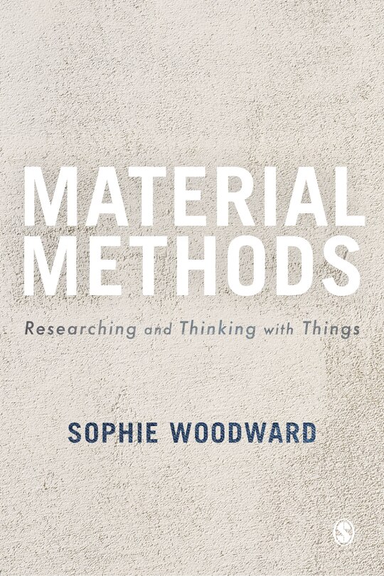 Front cover_MATERIAL METHODS RESEARCHING AND THINKING WITH THINGS