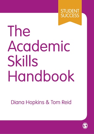 The Academic Skills Handbook: Your Guide To Success In Writing, Thinking And Communicating At University