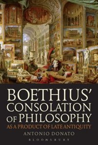 Front cover_Boethius' Consolation Of Philosophy As A Product Of Late Antiquity