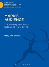 Mark's Audience: The Literary and Social Setting of Mark 4.11-12