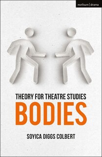 Theory For Theatre Studies: Bodies