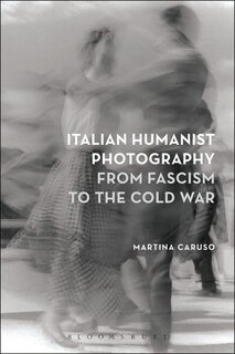 Front cover_Italian Humanist Photography from Fascism to the Cold War
