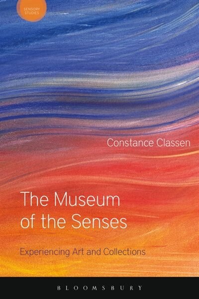 The Museum Of The Senses: Experiencing Art And Collections